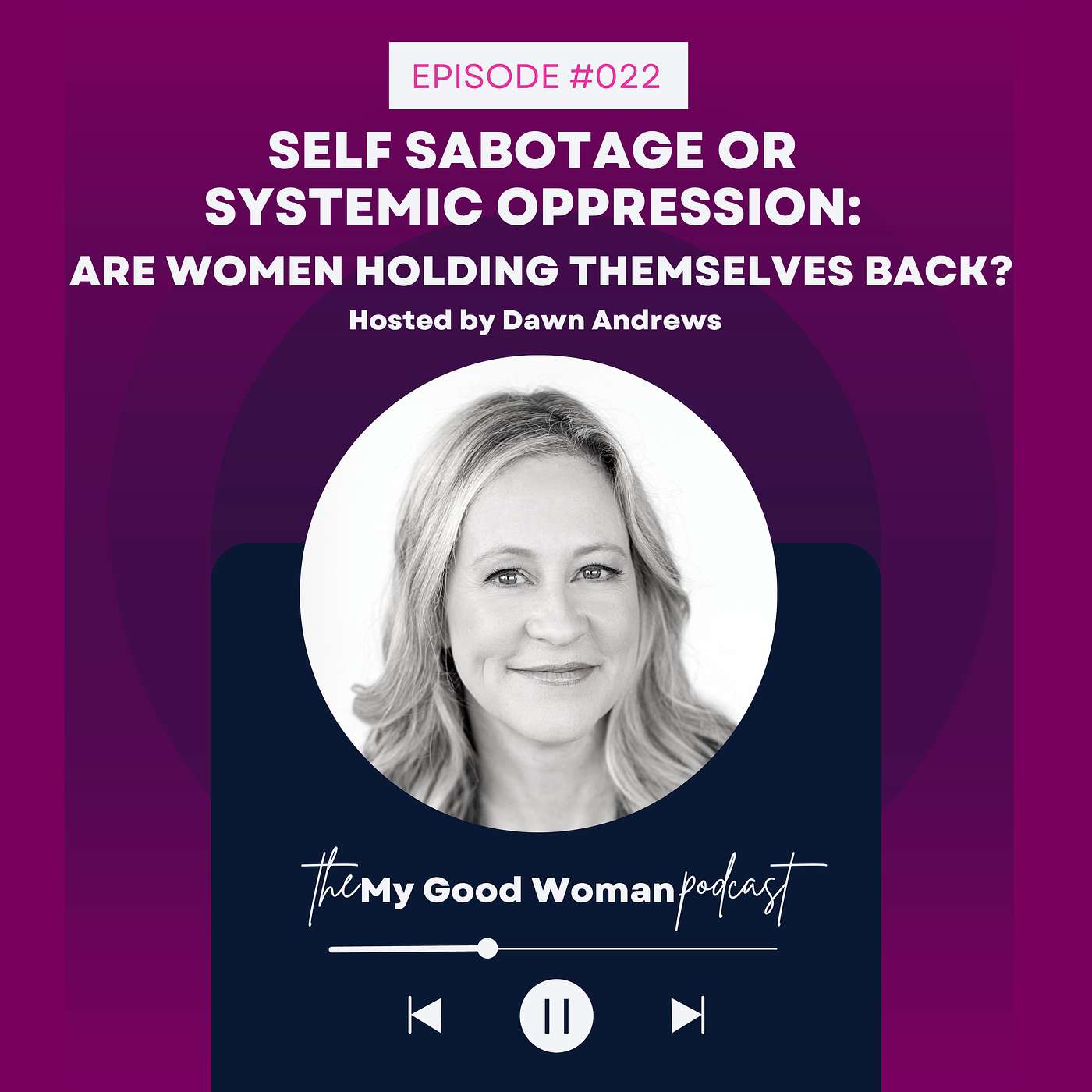022 | Self Sabotage or Systemic Oppression: Are Women Holding Themselves Back From Being Female Leaders?