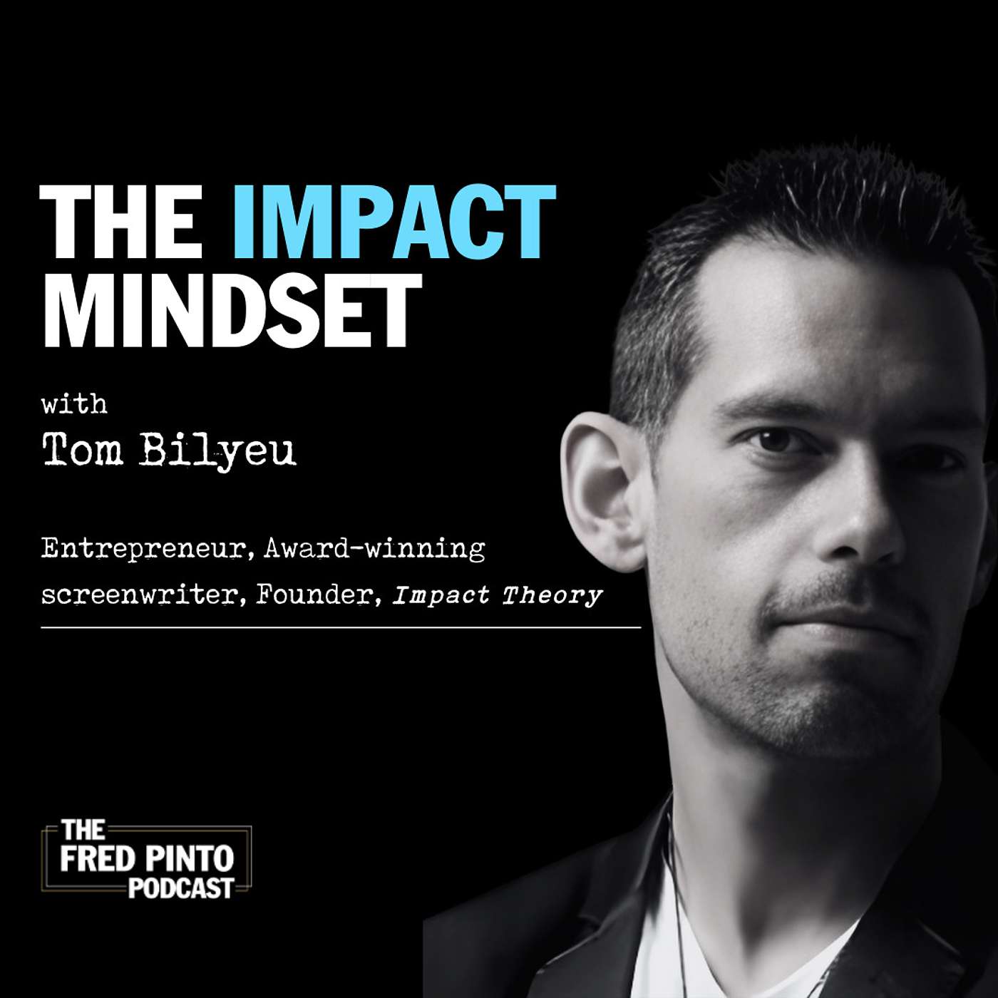 16. The Impact Mindset, with Tom Bilyeu