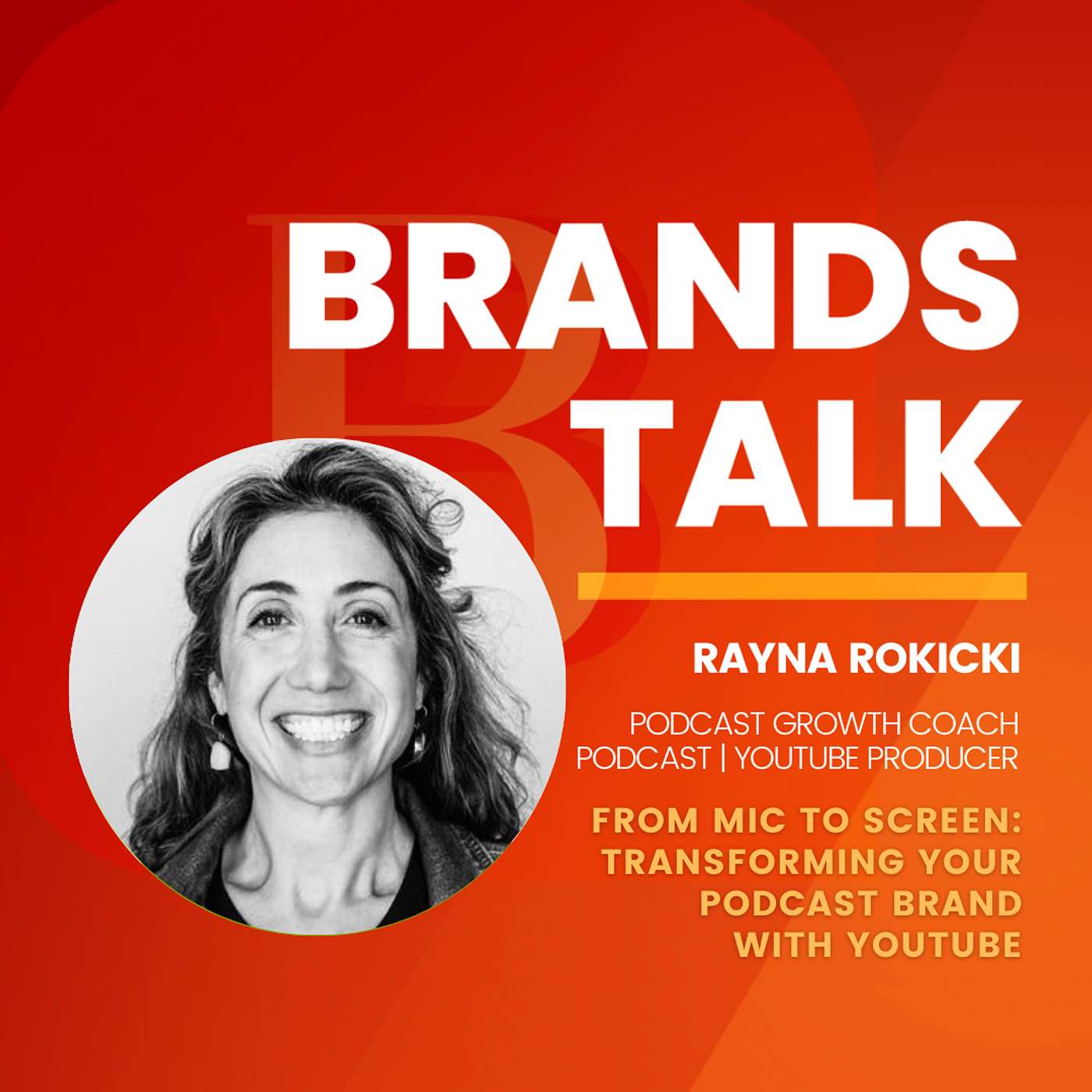 From Mic to Screen: Transforming Your Podcast Brand with YouTube w/ Rayna Rokicki