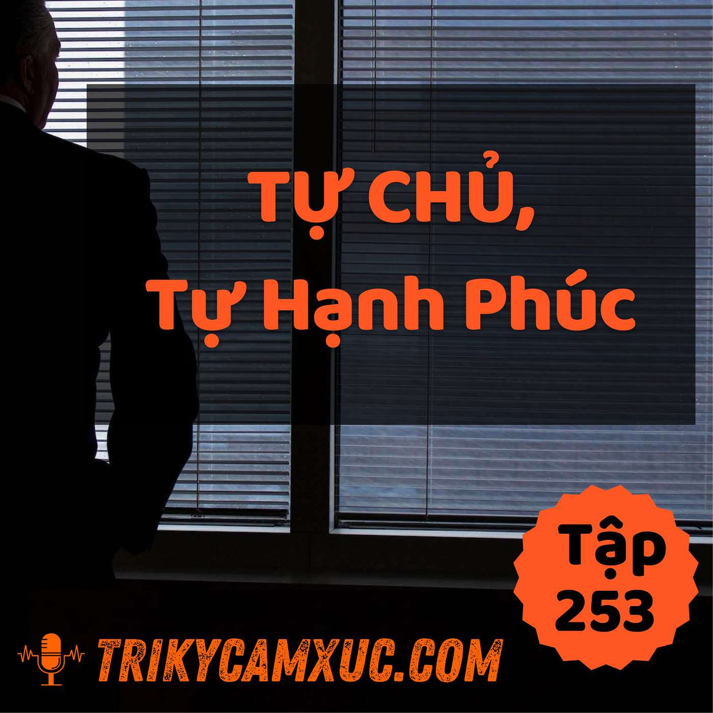 Tự Chủ, Tự Hạnh Phúc - Tri kỷ cảm xúc #253
