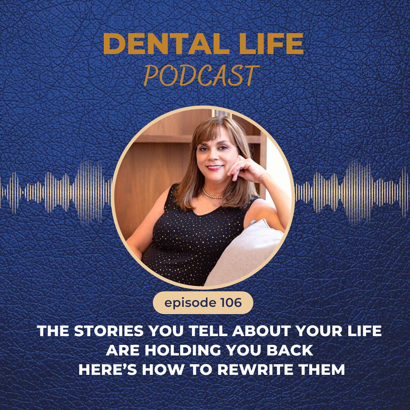 Episode 106. The Stories You Tell About Your Life Are Holding You Back - Here's How to Rewrite Them