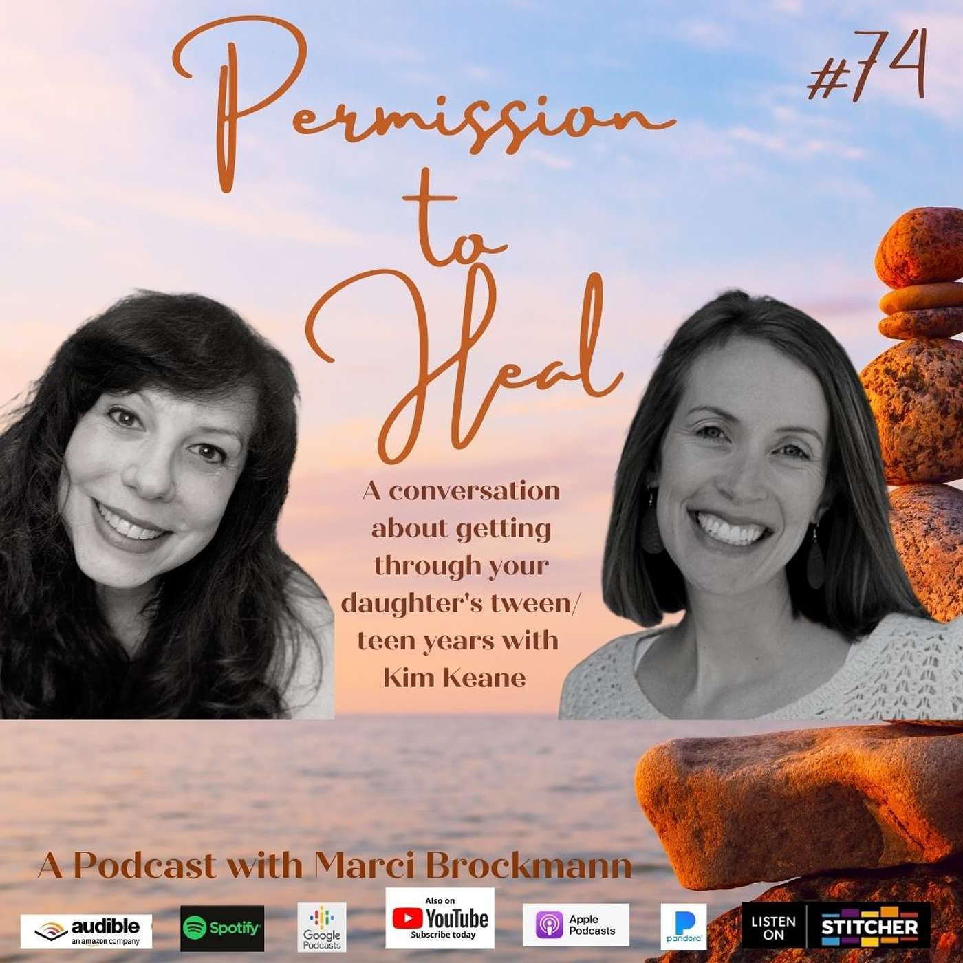 Permission to Heal Episode #74 - A Conversation with Kim Keane about helps parents & their daughters get through the tween & teen years.