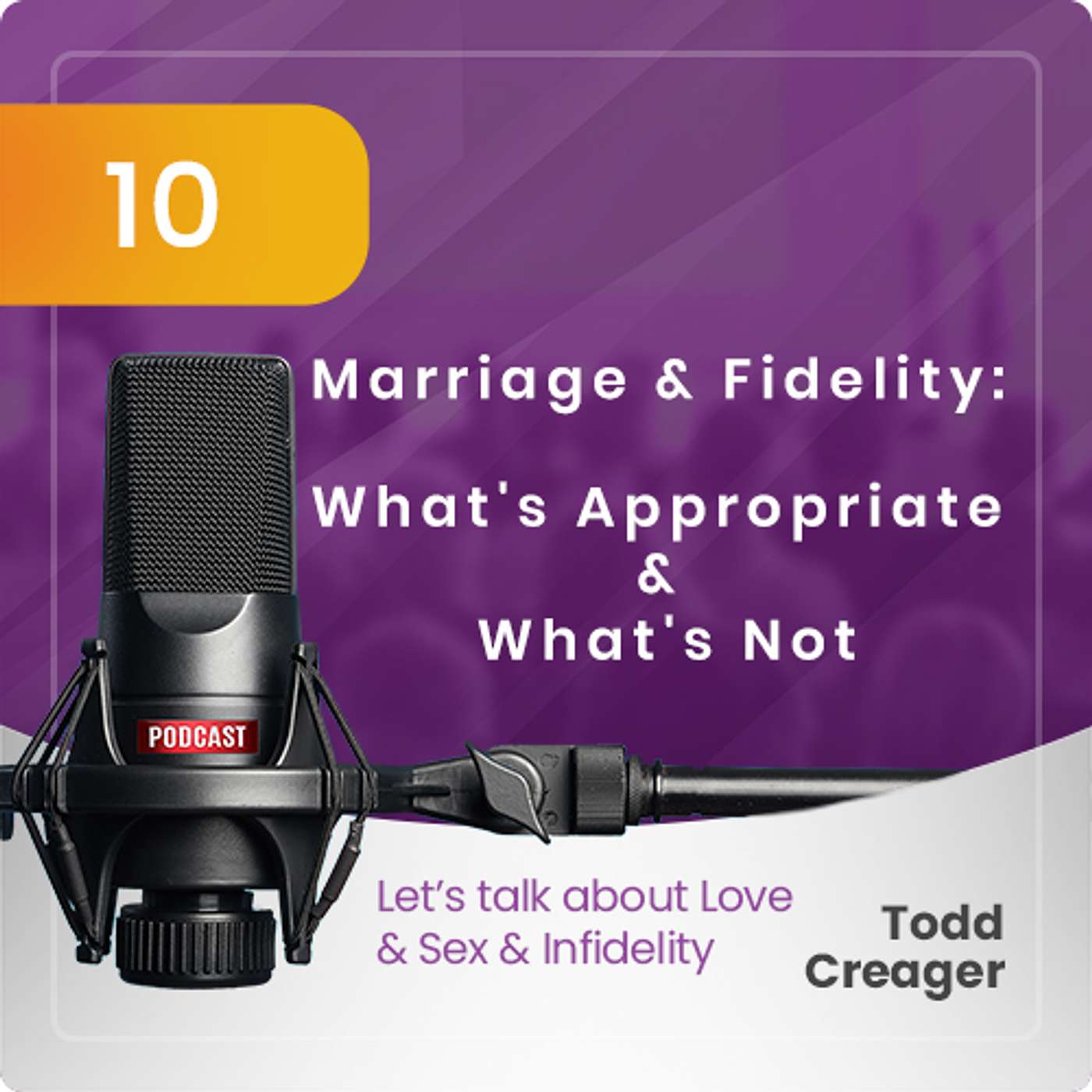 Episode #10: Marriage and Fidelity:  What's Appropriate and What's Not episode artwork