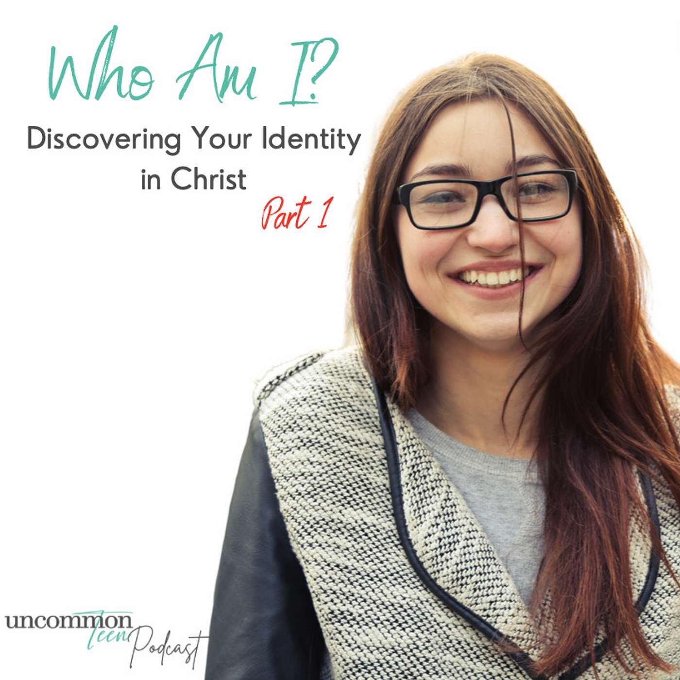 UncommonTEEN: The Podcast for Christian Teen Girls