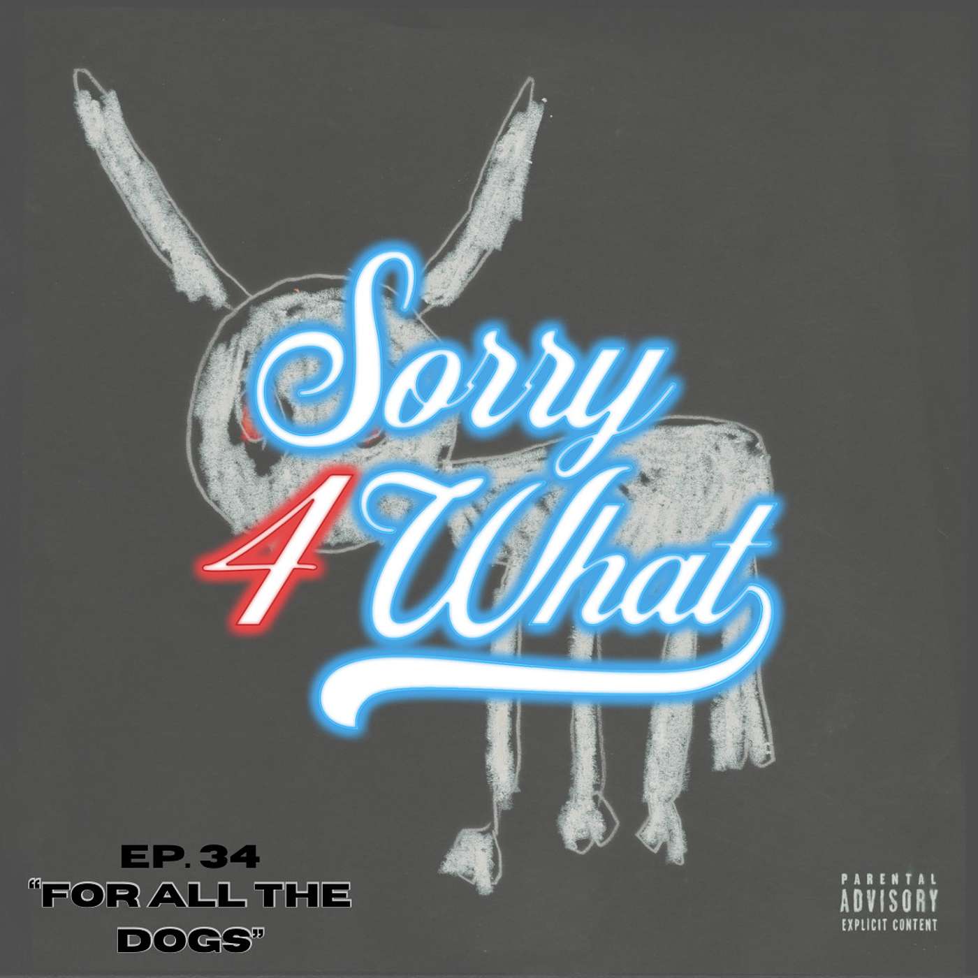 SORRY 4 WHAT PODCAST