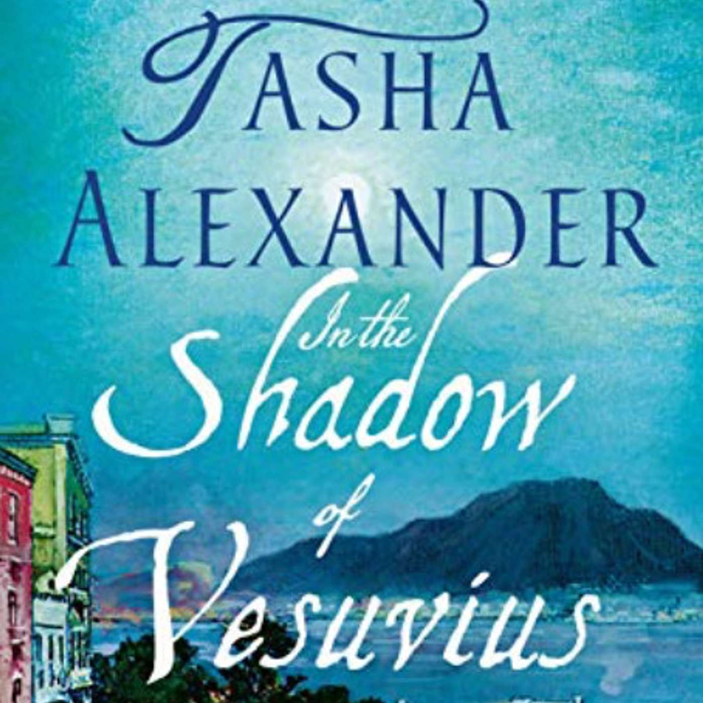 Interview with Tasha Alexander, Author of IN THE SHADOW OF VESUVIUS