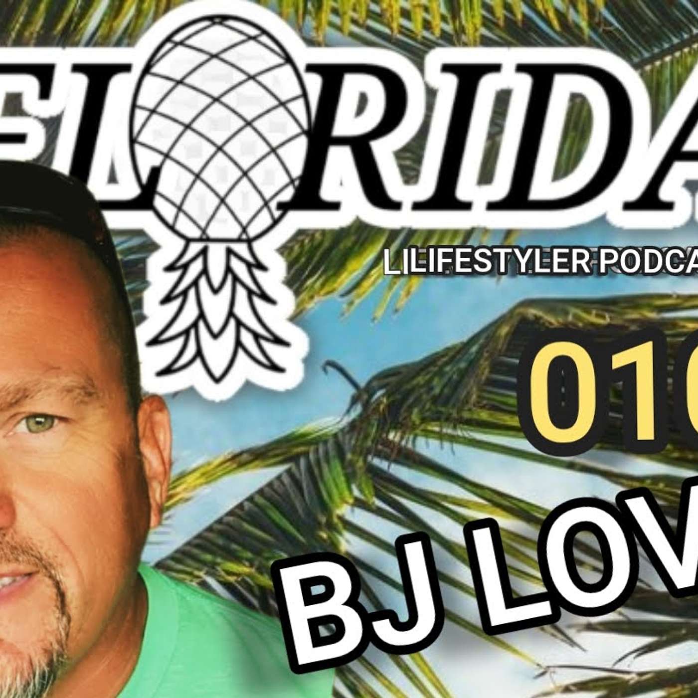 FLORIDA LIFESTYLER PODCAST: 010 - BJ Love episode artwork