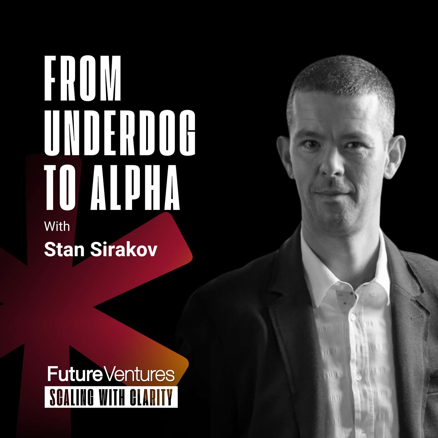 Stan Sirakov — From Underdog to Alpha | Future Ventures Podcast Ep. 018