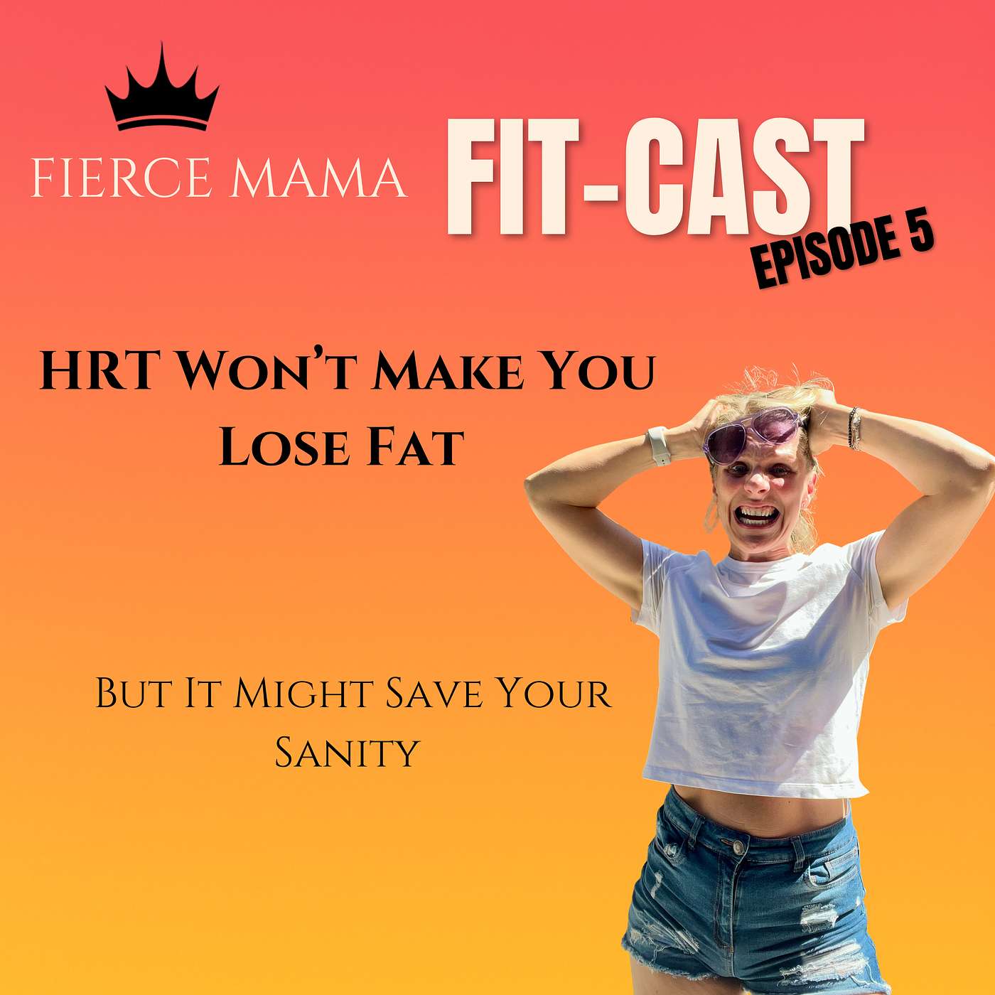 Episode 5 -HRT Won’t Make You Lose Fat — But It Might Save Your Sanity episode artwork