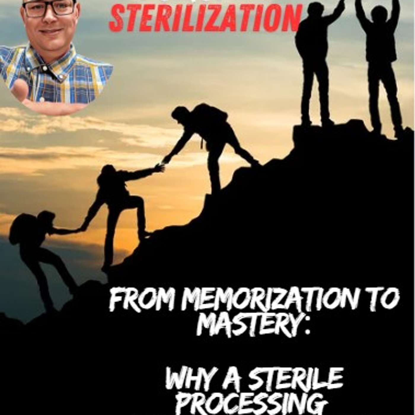 Sterilization Station: A Sterile Processing Empowerment Podcast