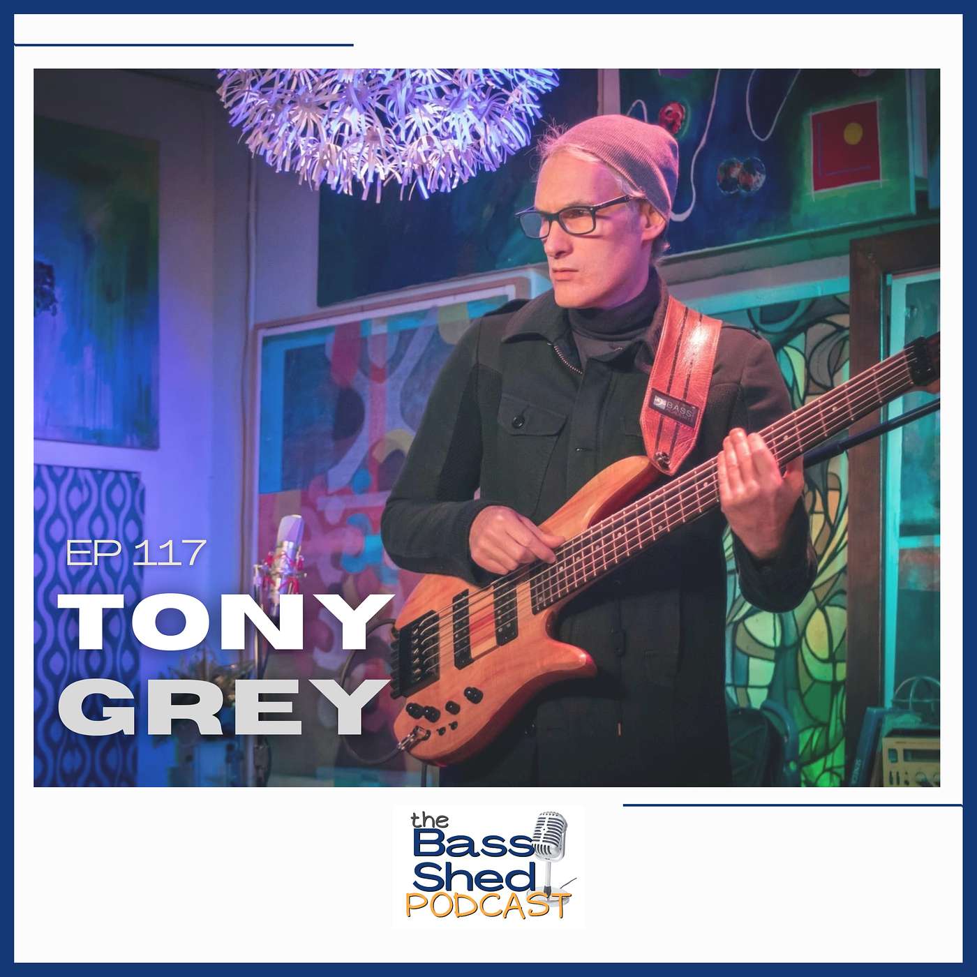 EP 117 - Tony Grey (John McLaughlin, Hiromi, Mike Stern, Solo Artist)