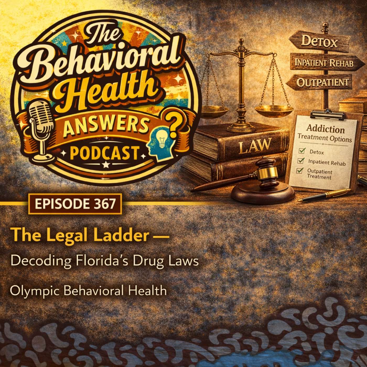 Episode 367: The Legal Ladder - Decoding Florida's Drug Laws | Olympic Behavioral Health episode artwork