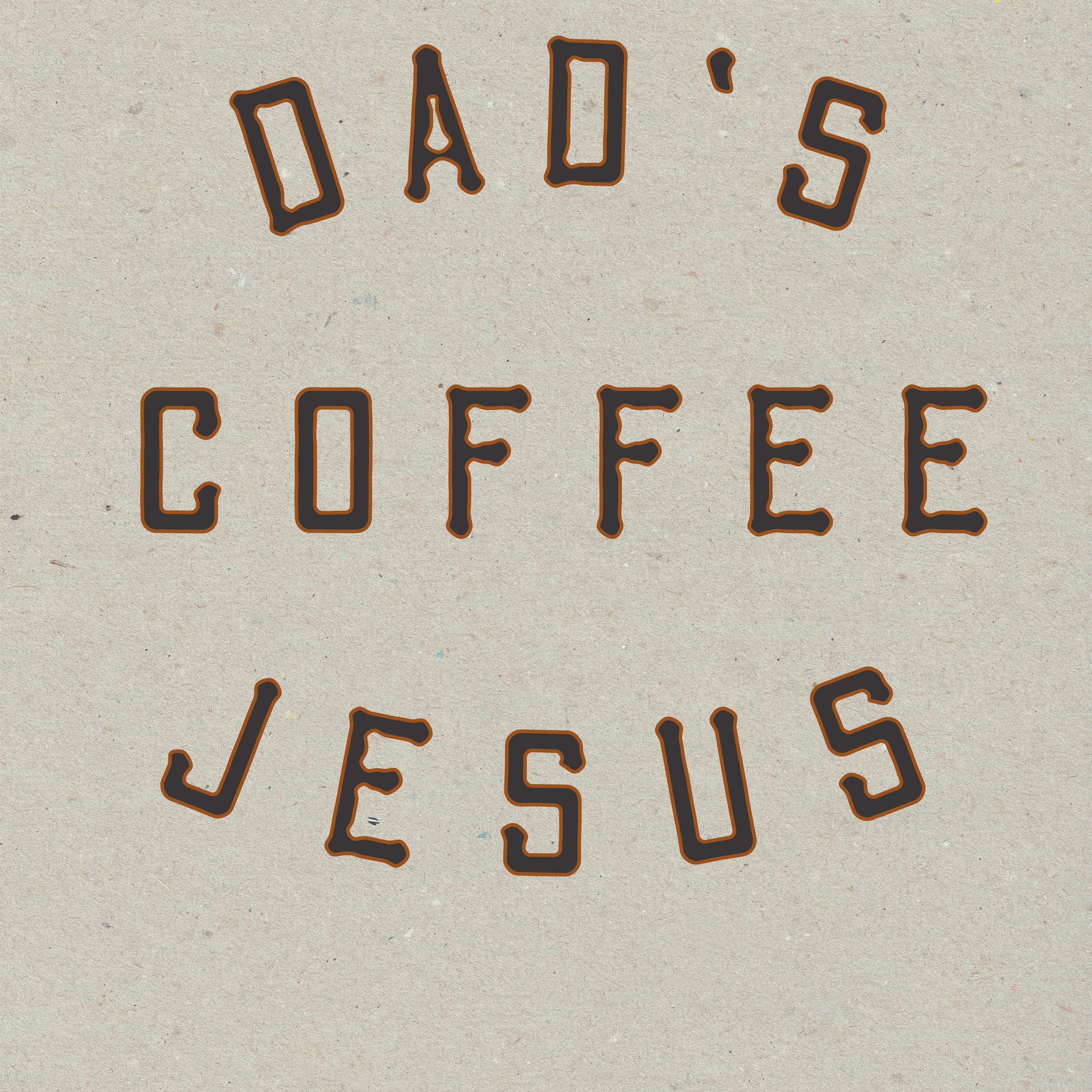 Dad's - Coffee - Jesus