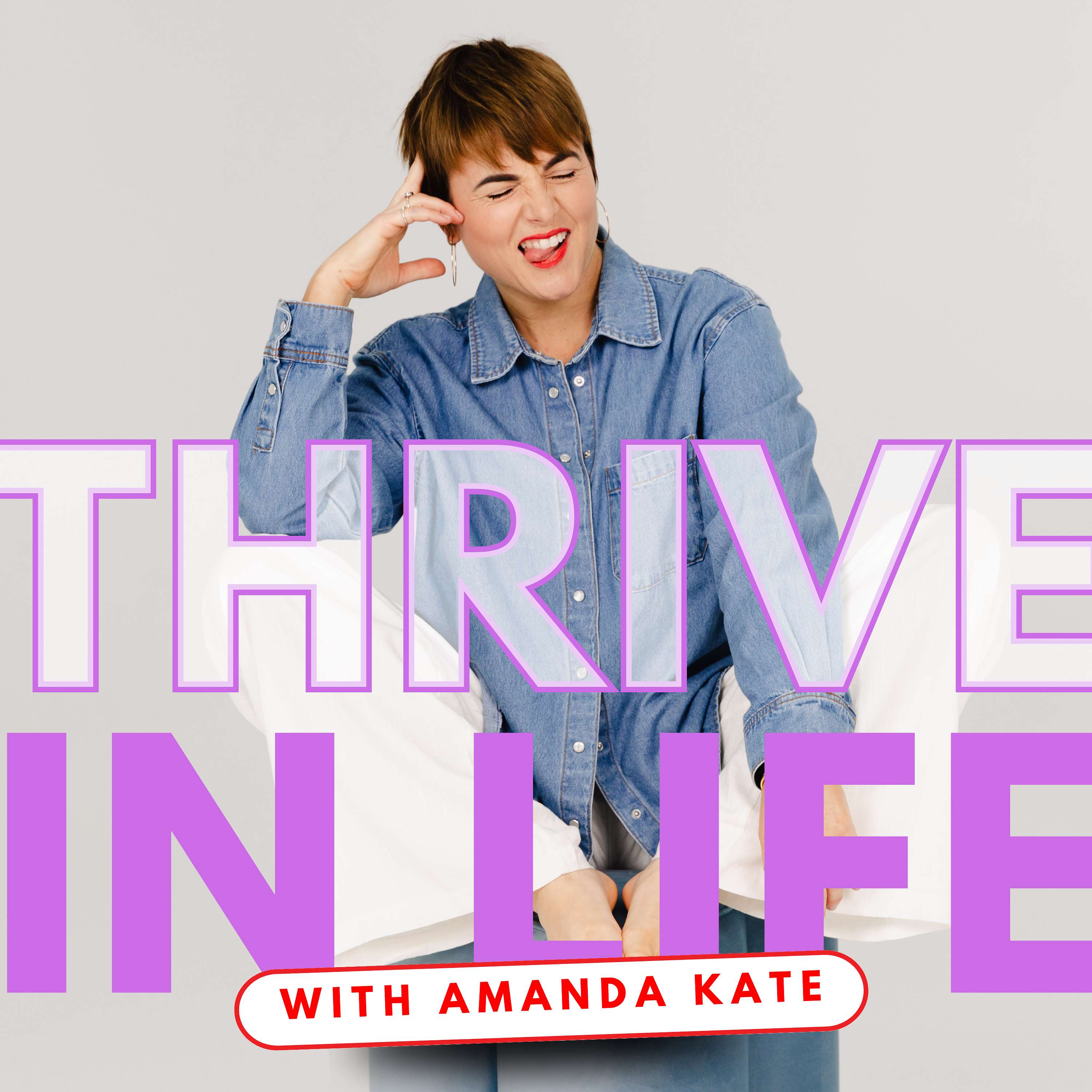 Thrive in Life with Amanda Kate