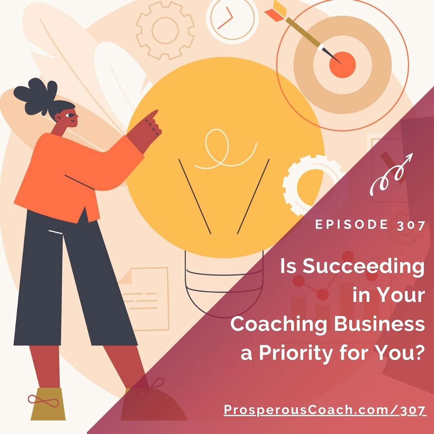 307: Is Succeeding in Your Coaching Business a Priority for You?
