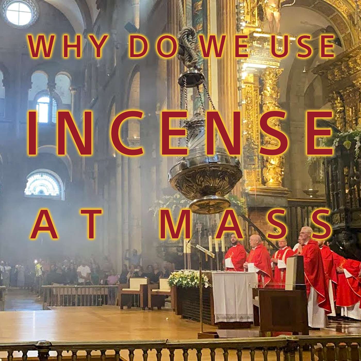 Season 4 Episode 301 - Why do we use Incense at Mass
