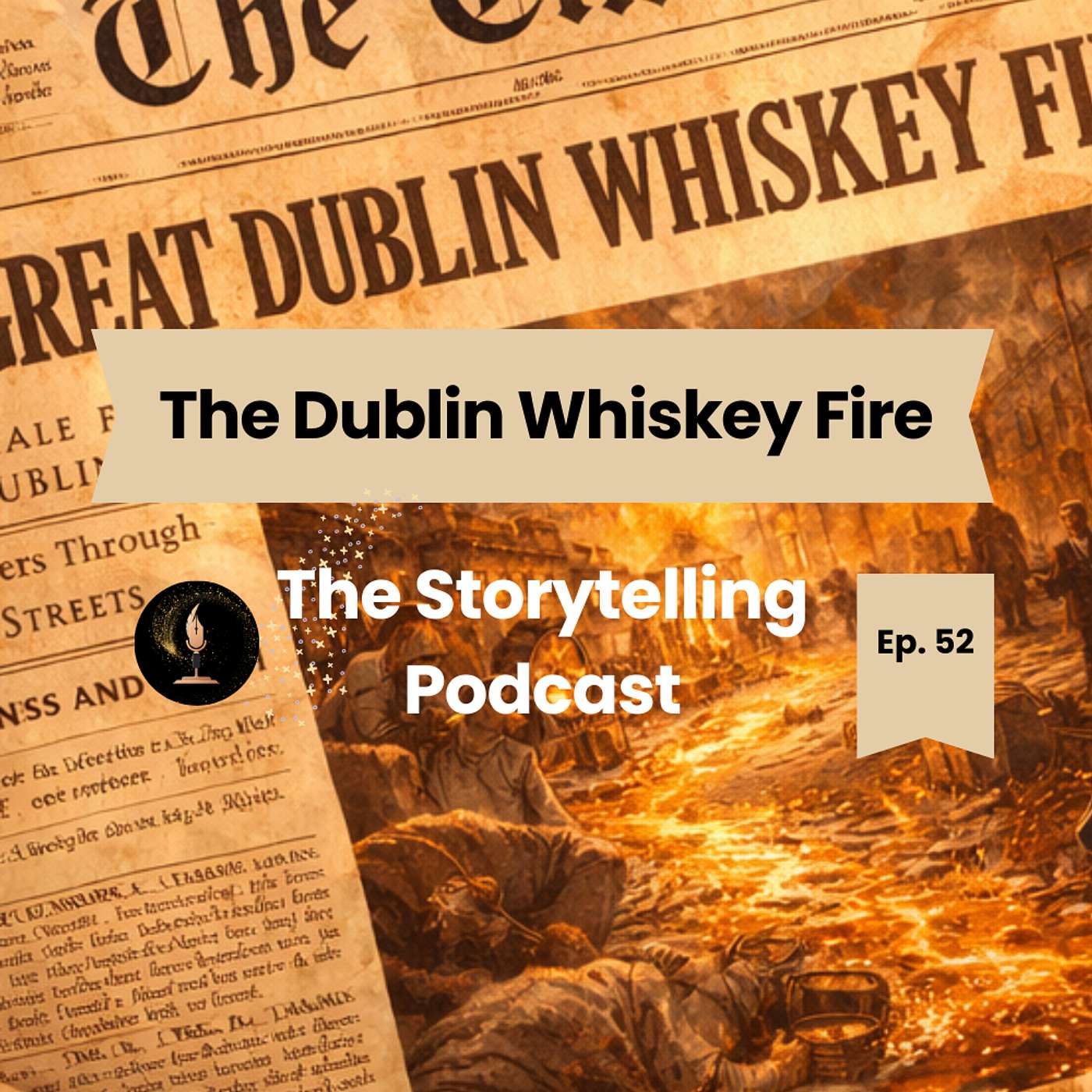 The Storytelling Podcast - Ep52 - The Dublin Whiskey Fire episode artwork