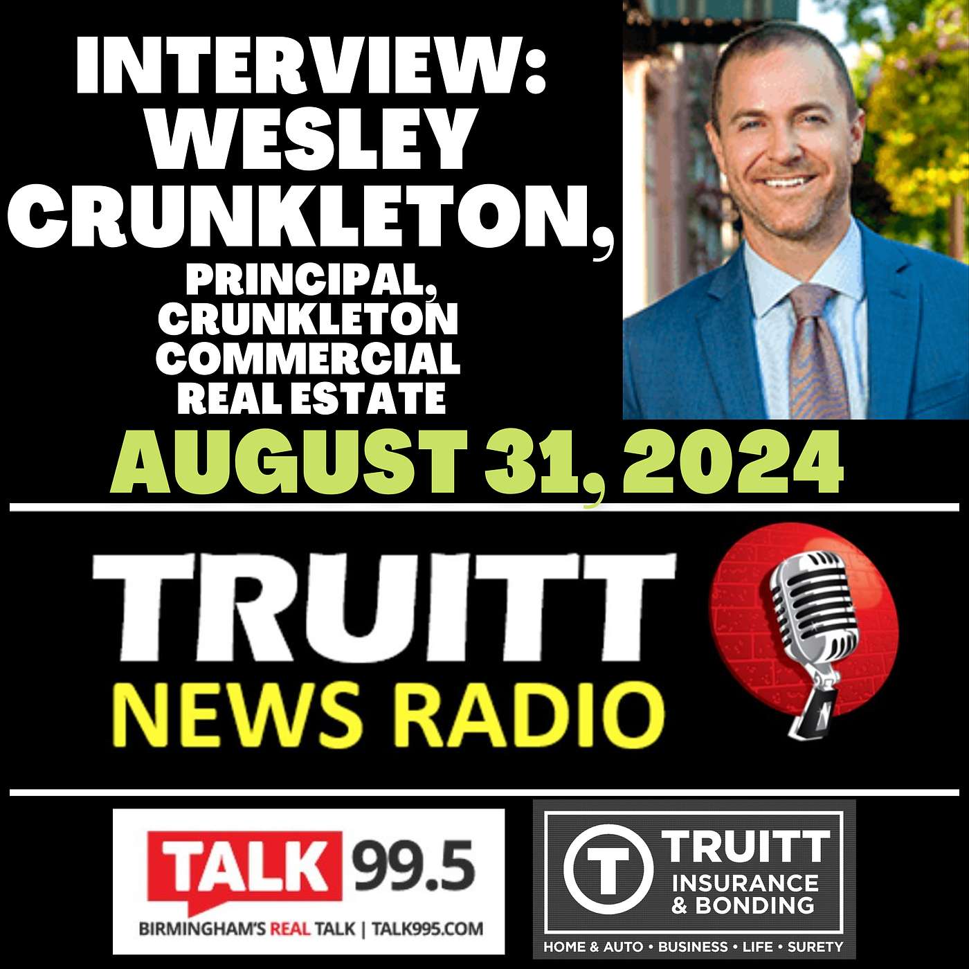INTERVIEW: Wesley Crunkleton (Principal, Crunkleton Commercial Real Estate) from our August 31, 2024 TRUITT NEWS RADIO Show