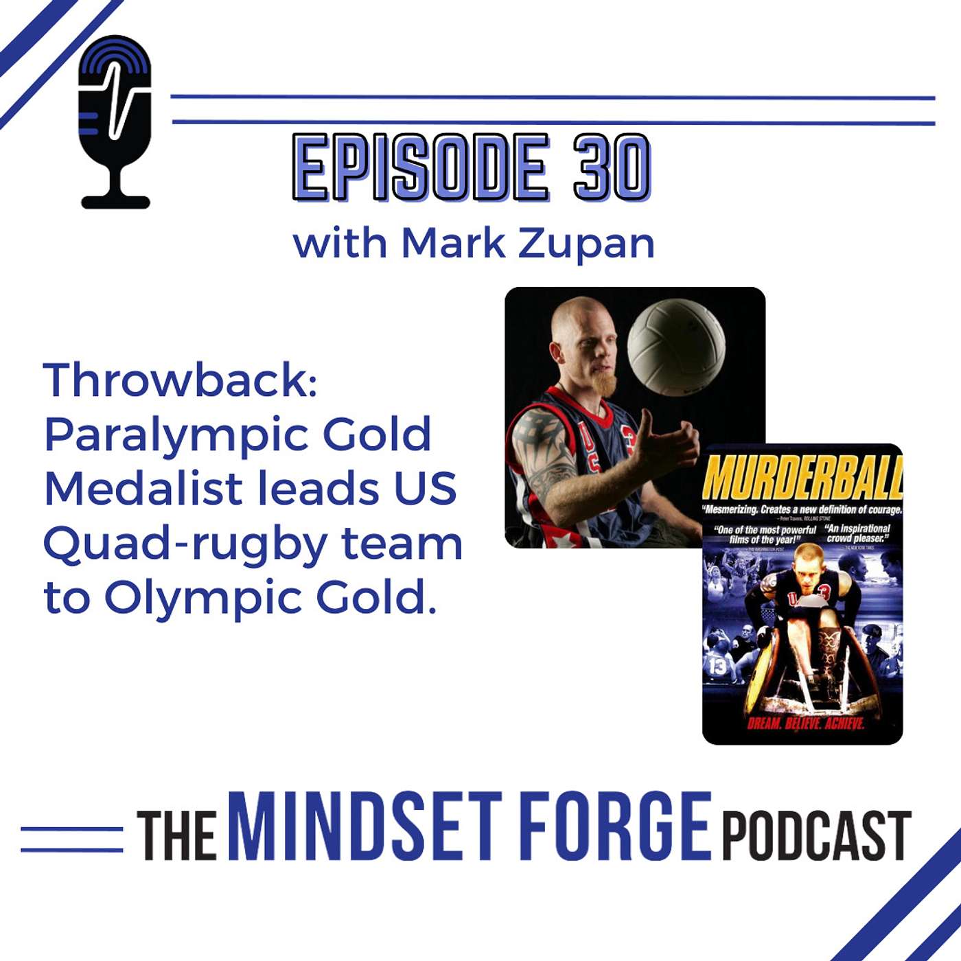 Throwback Episode: Paralympic Rugby Star Mark Zupan leads US Team to Olympic Gold and so much more!