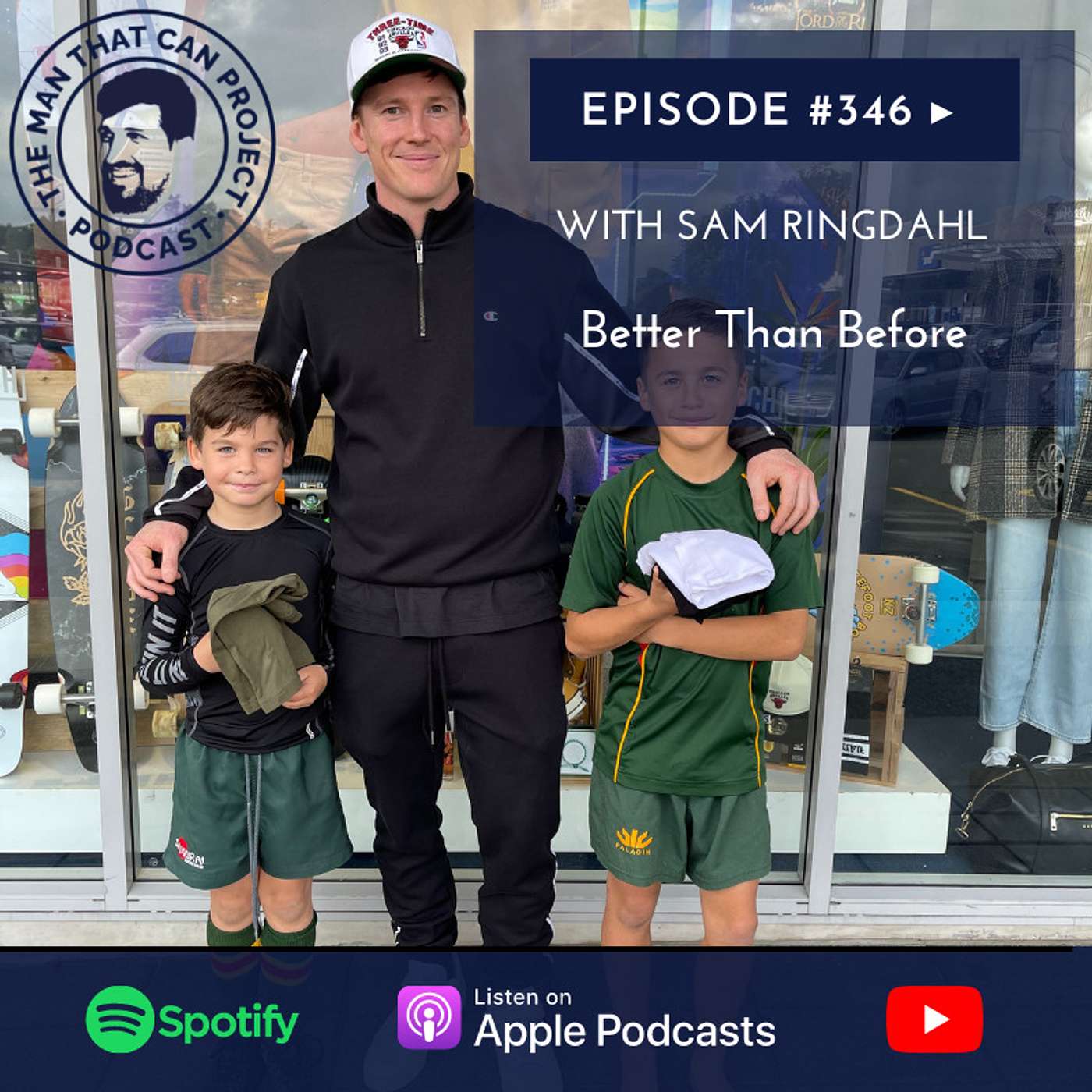 BETTER THAN BEFORE with Sam Ringdahl #346