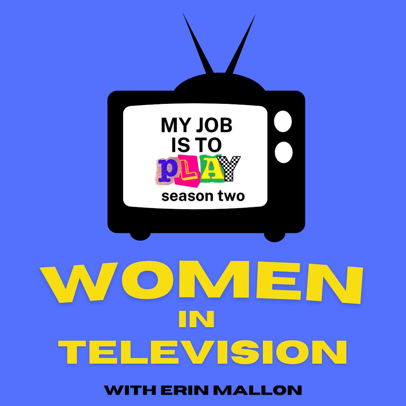 My Job is to Play - Women in Television (Conversations on Creativity with Erin Mallon)