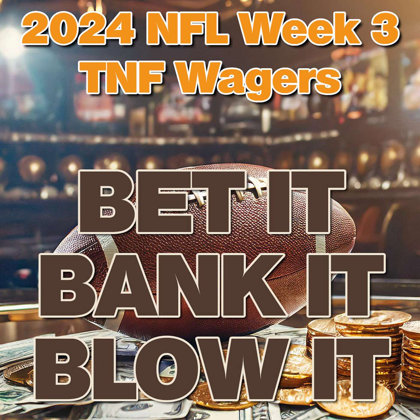 Bet It, Bank It, Blow It: 2024 NFL Week 3: Best Thursday Night Football Wagers, Bets & Picks episode artwork