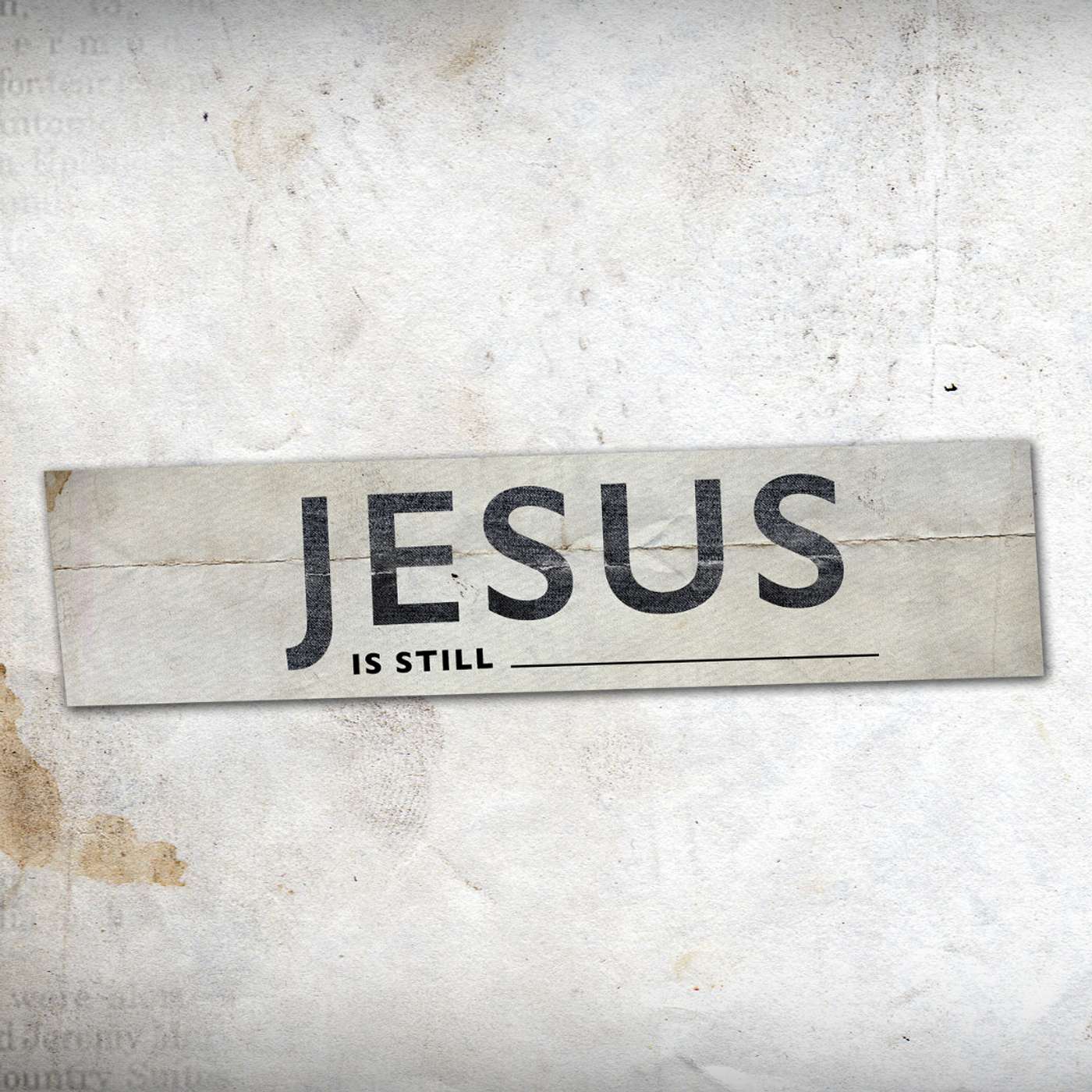 Jesus Is Still ___ "The Name Above All Names" episode artwork