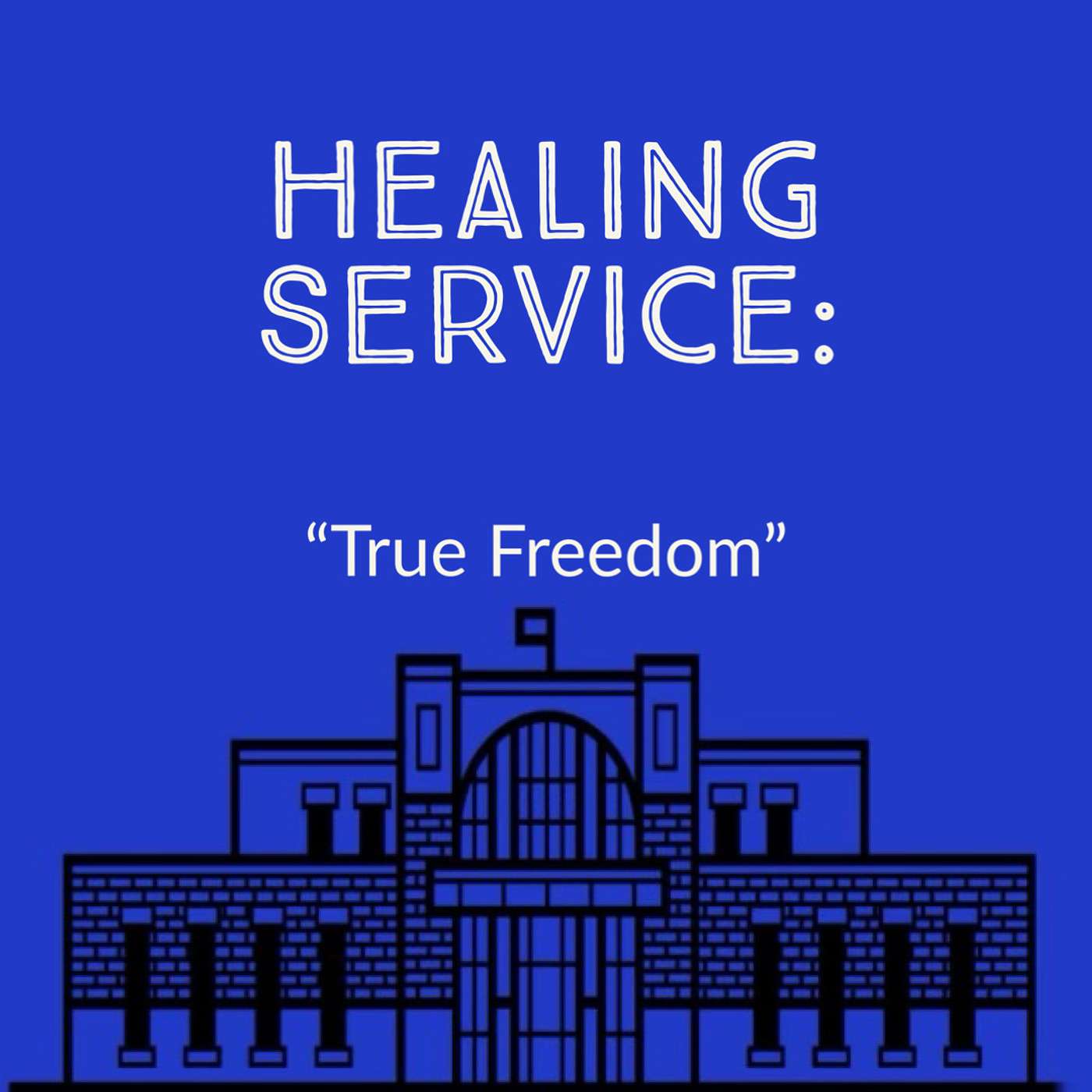 Healing Service: True Freedom episode artwork