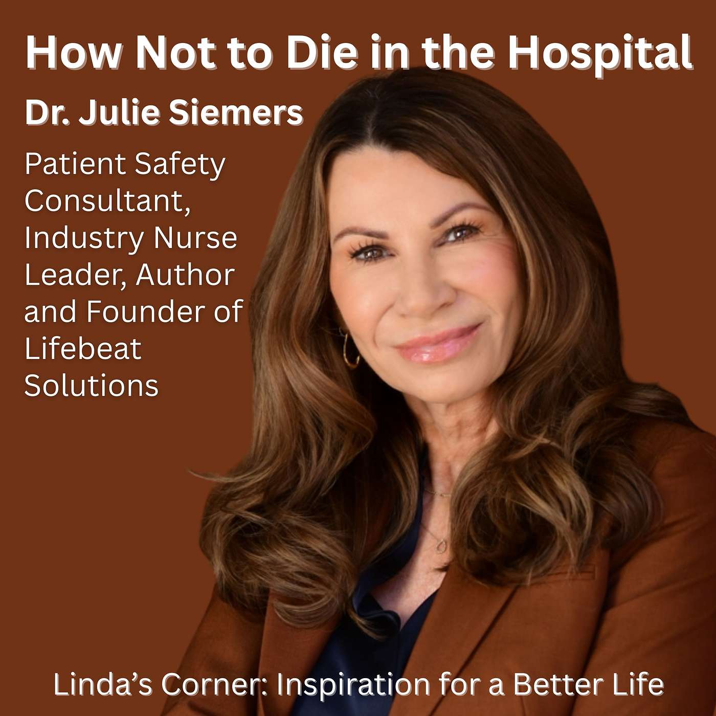 How Not to Die in the Hospital: Taking Charge of Your Healthcare with Dr. Julie Siemers How Not to Die in the Hospital: Taking Charge of Your Healthcare with Dr. Julie Siemers