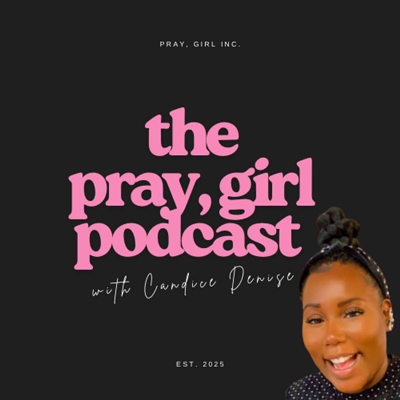 The Pray, GIRL Podcast