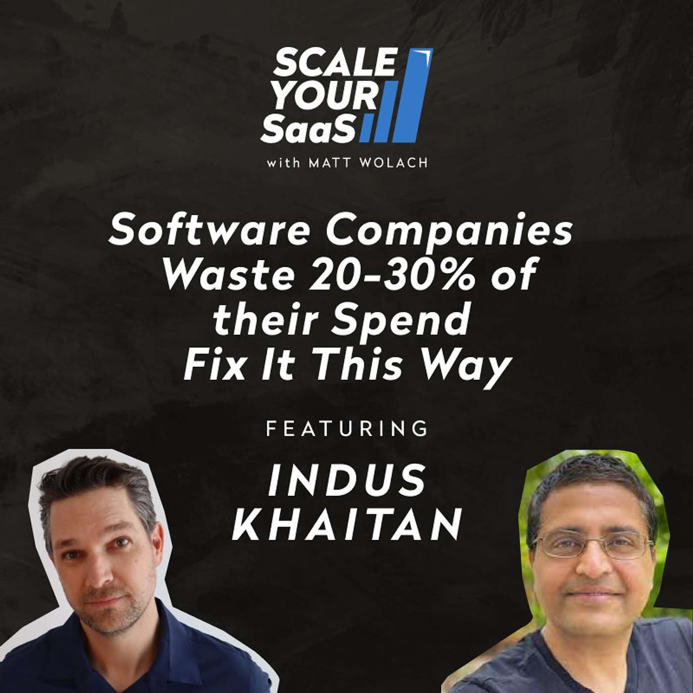 249: Software Companies Waste 20-30% of their Spend - Fix It This Way - with Indus Khaitan