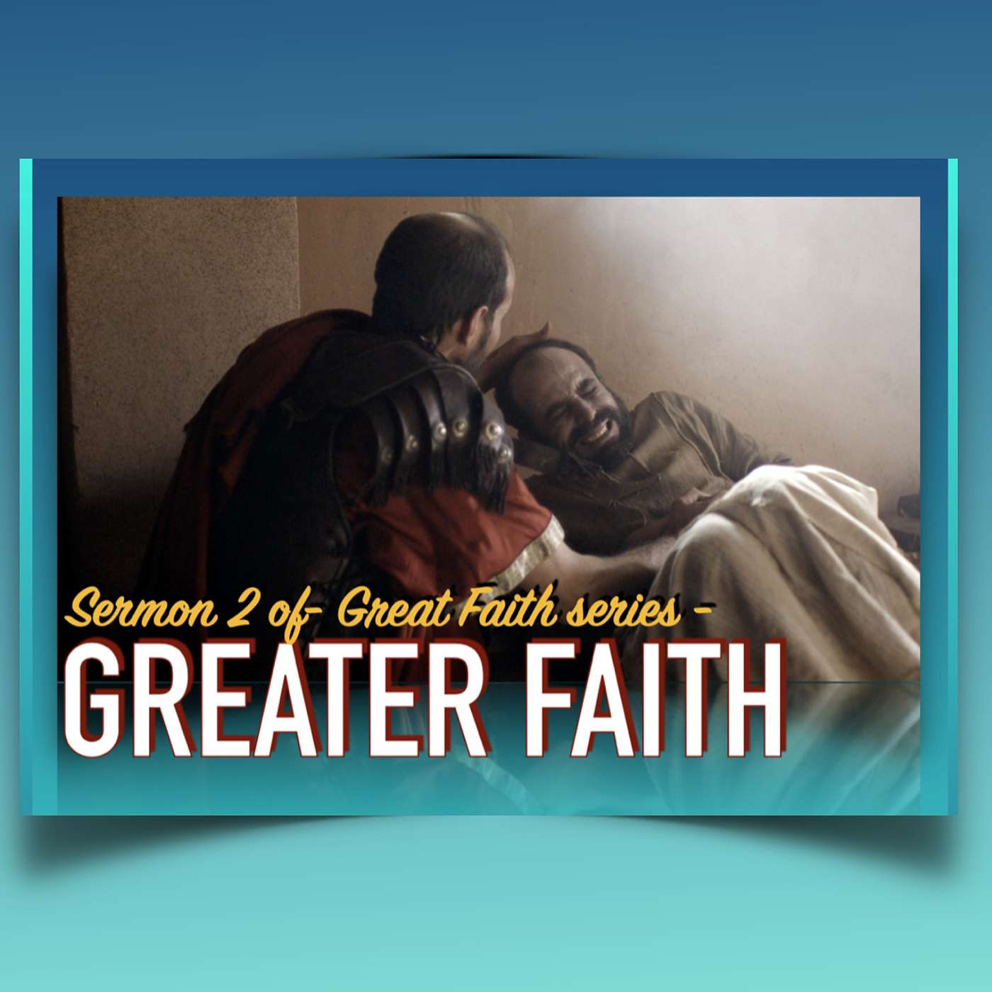 “Greater Faith” #2 of GREAT FAITH SERIES episode artwork