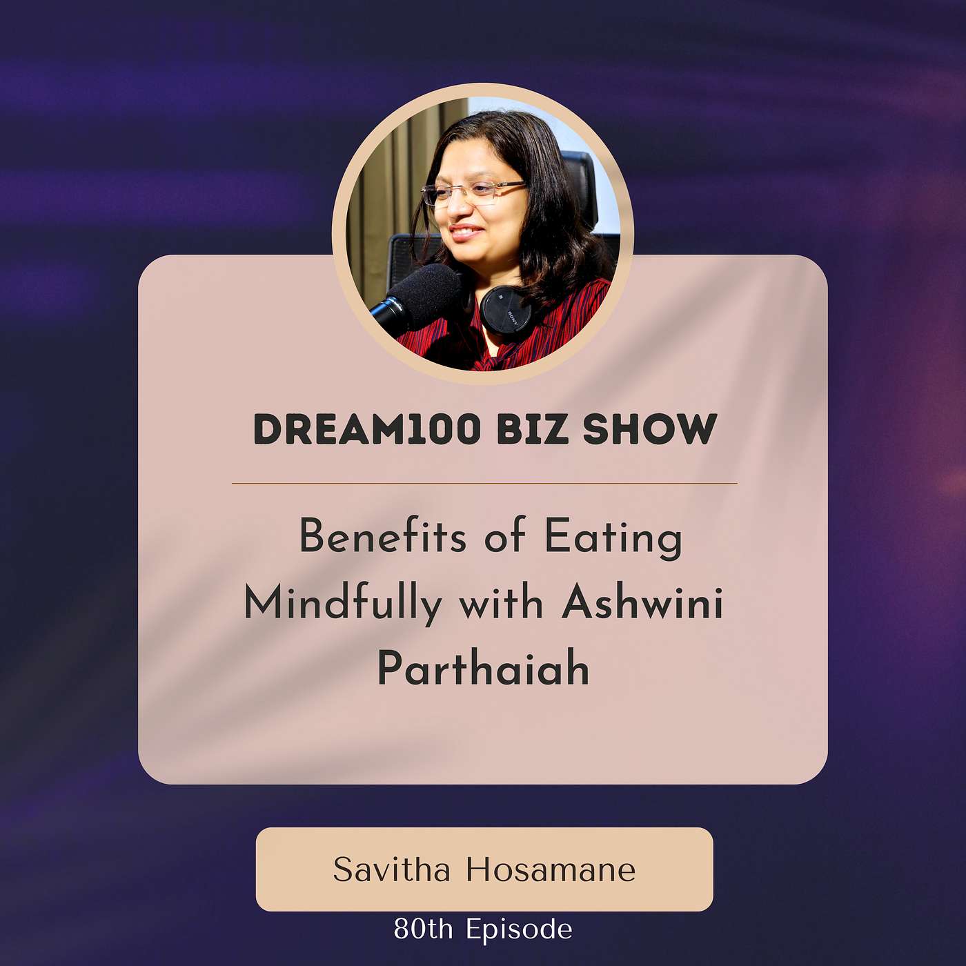 80th Episode : Benefits of Eating Mindfully with Ashwini Parthaiah