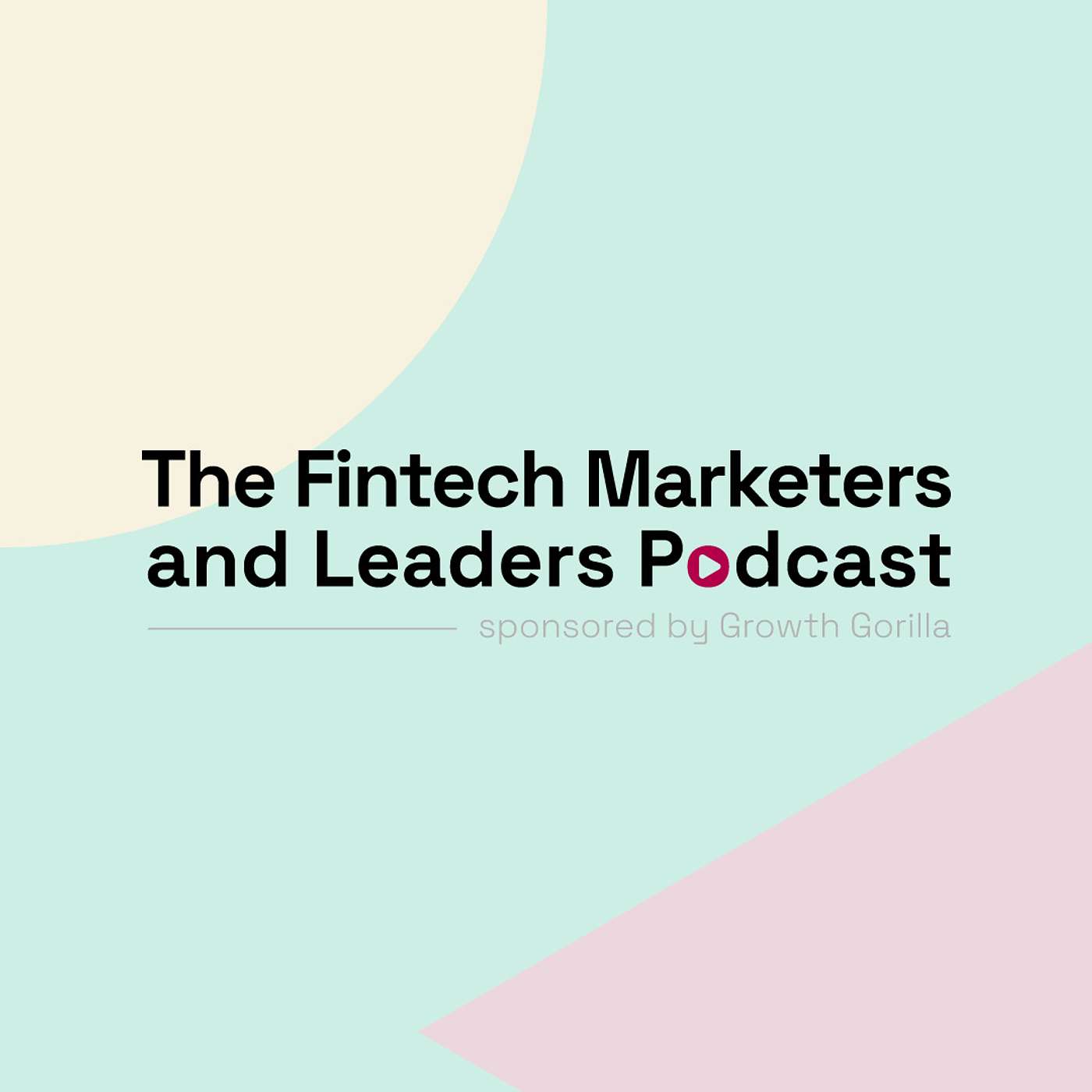 The Fintech Marketers and Leaders Podcast