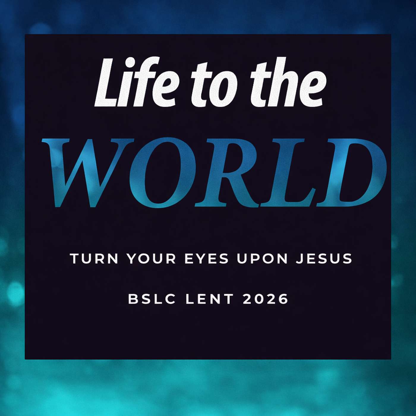 Life in the Face of Death – Life to the World | Sermon Audio episode artwork