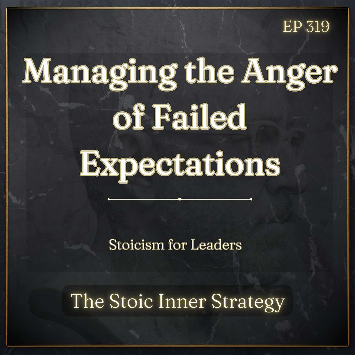 Ep 319 – Managing the Anger of Failed Expectations episode artwork
