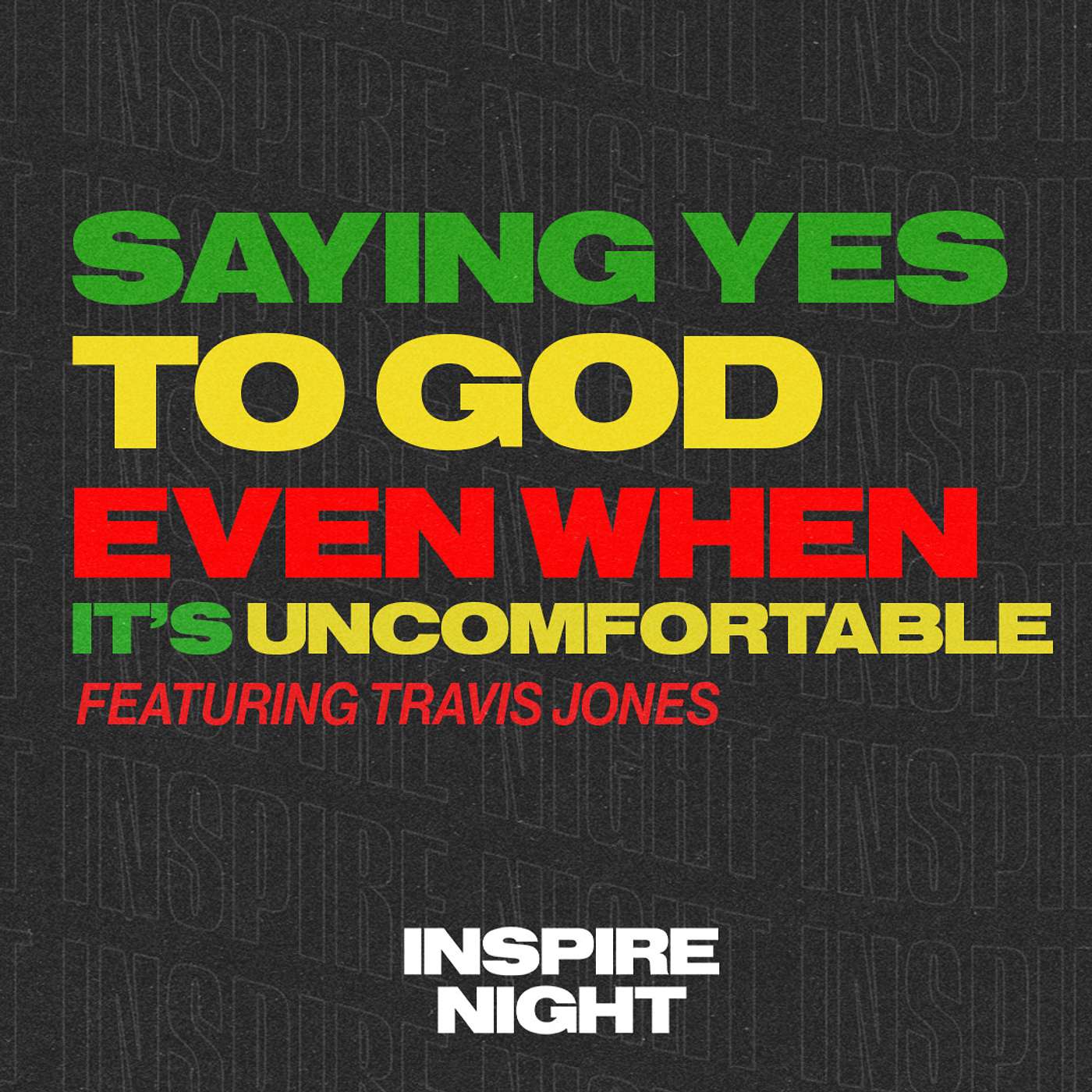Saying Yes to God, Even When It's Uncomfortable // Travis Jones // Inspire Night Of Unity