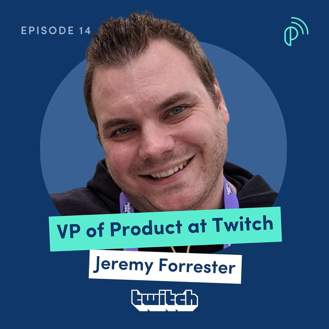 How Twitch Captures the Attention of Over 140M Monthly Active Users | Jeremy Forrester, VP Product | E233 - podcast episode cover