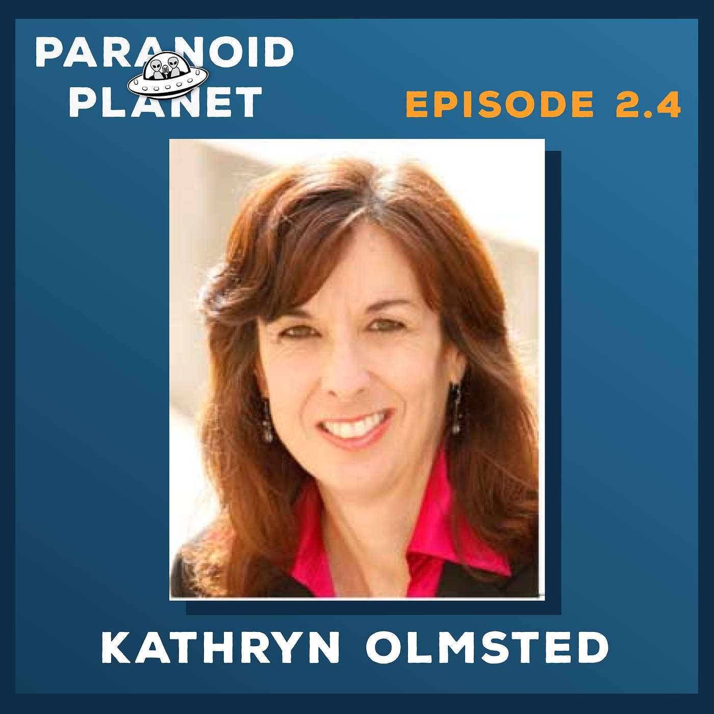 Episode 2.4: “Red State, Blue State, Deep State” (part 4), feat. Historian Kathryn Olmsted episode artwork