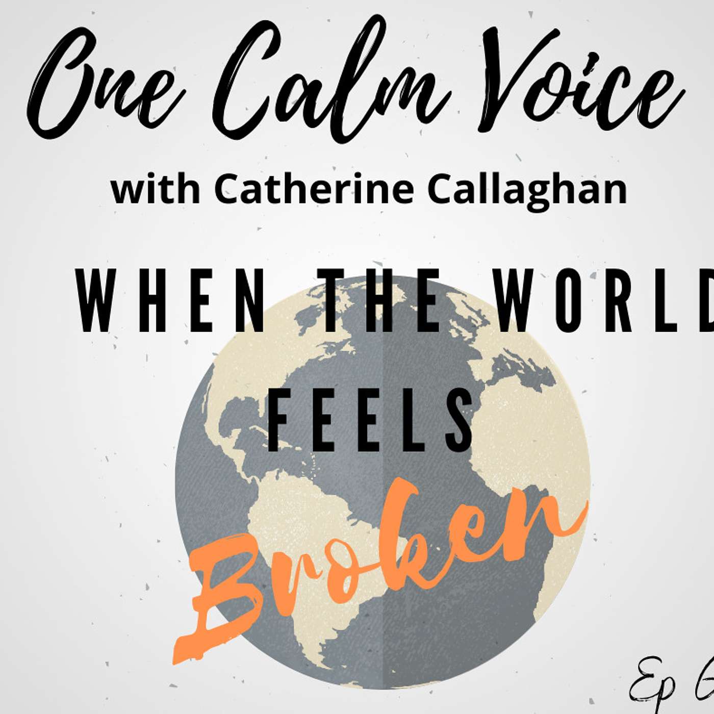 One Calm Voice When the World Feels Broken. Ep 68