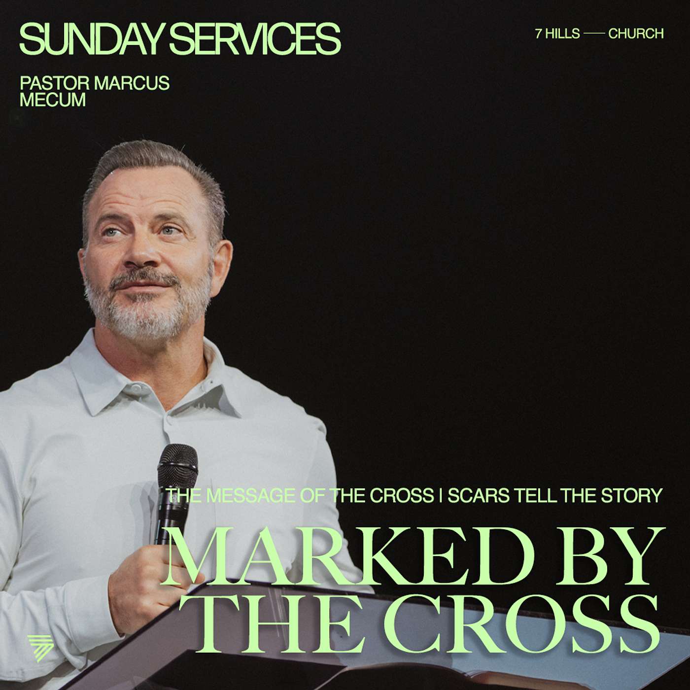 The Message of the Cross | Scars Tell the Story | Marcus Mecum | 7 Hills Church
