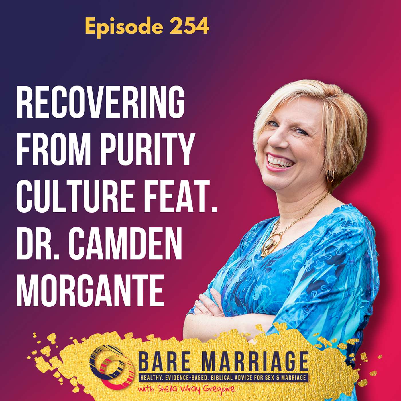 Episode 254: The 5 Myths of Purity Culture with Dr. Camden Morgante