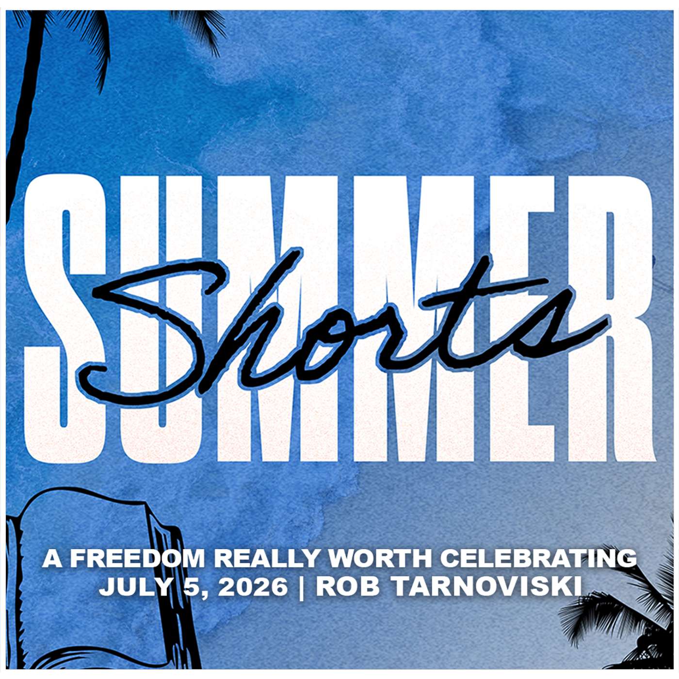 July 5, 2026 - A Freedom Really Worth Celebrating - Summer Shorts episode artwork