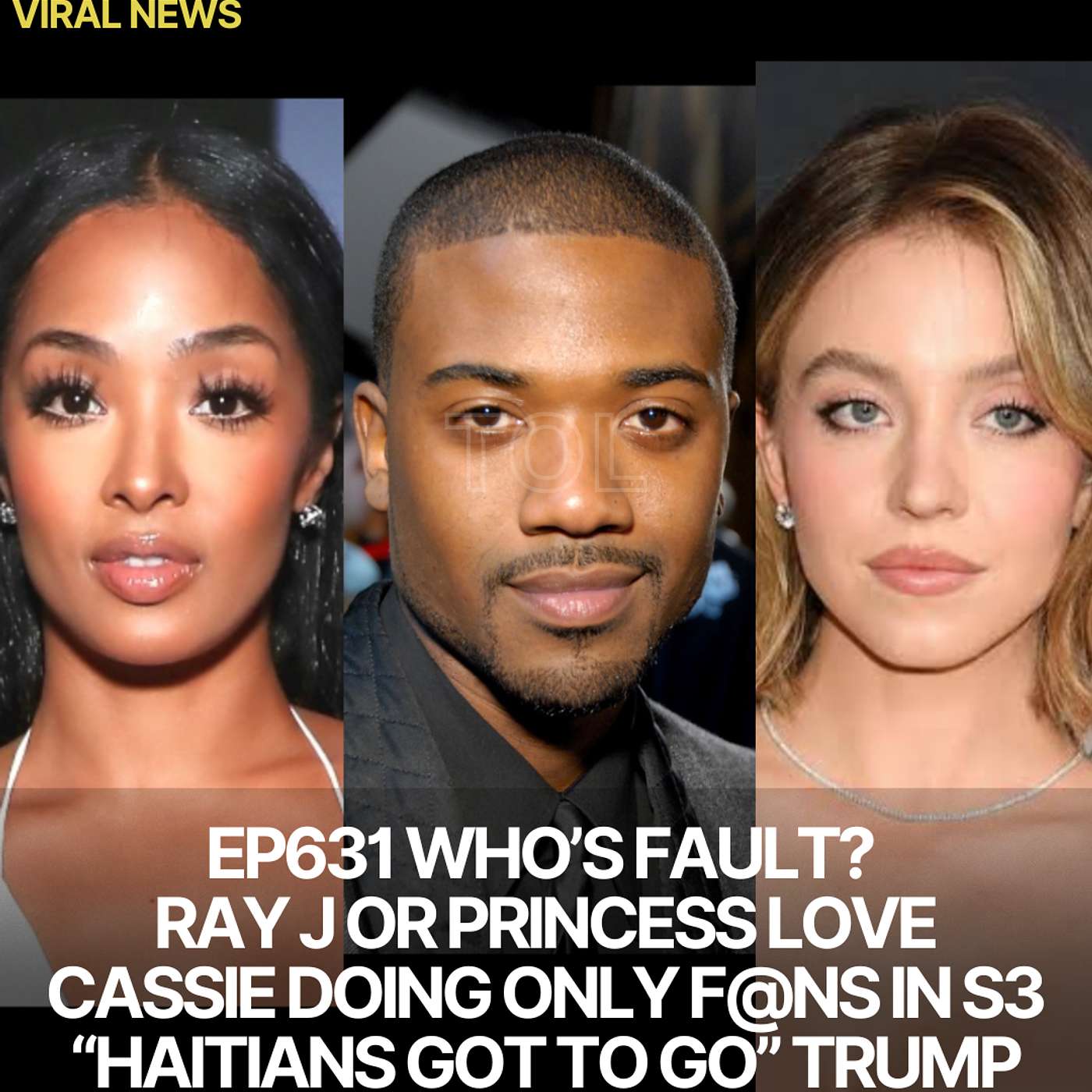 EP631WHO’S FAULT? RAY J OR PRINCESS LOVE, CASSIE DOING ONLY F@NS IN S3, “HAITIANS GOT TO GO” TRUMP  & QUICK NEWS.