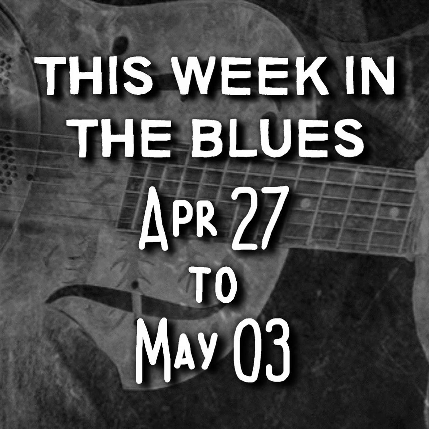 This Week In The Blues: April 27 - May 3, 2025