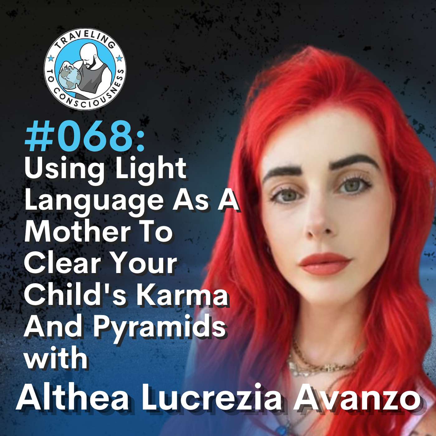 Odyssey #068: Althea Lucrezia Avanzo - Using Light Language To Clear Your Child's Karma | Ep 145