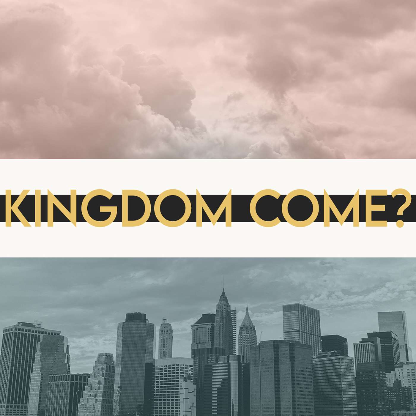 Kingdom Come?