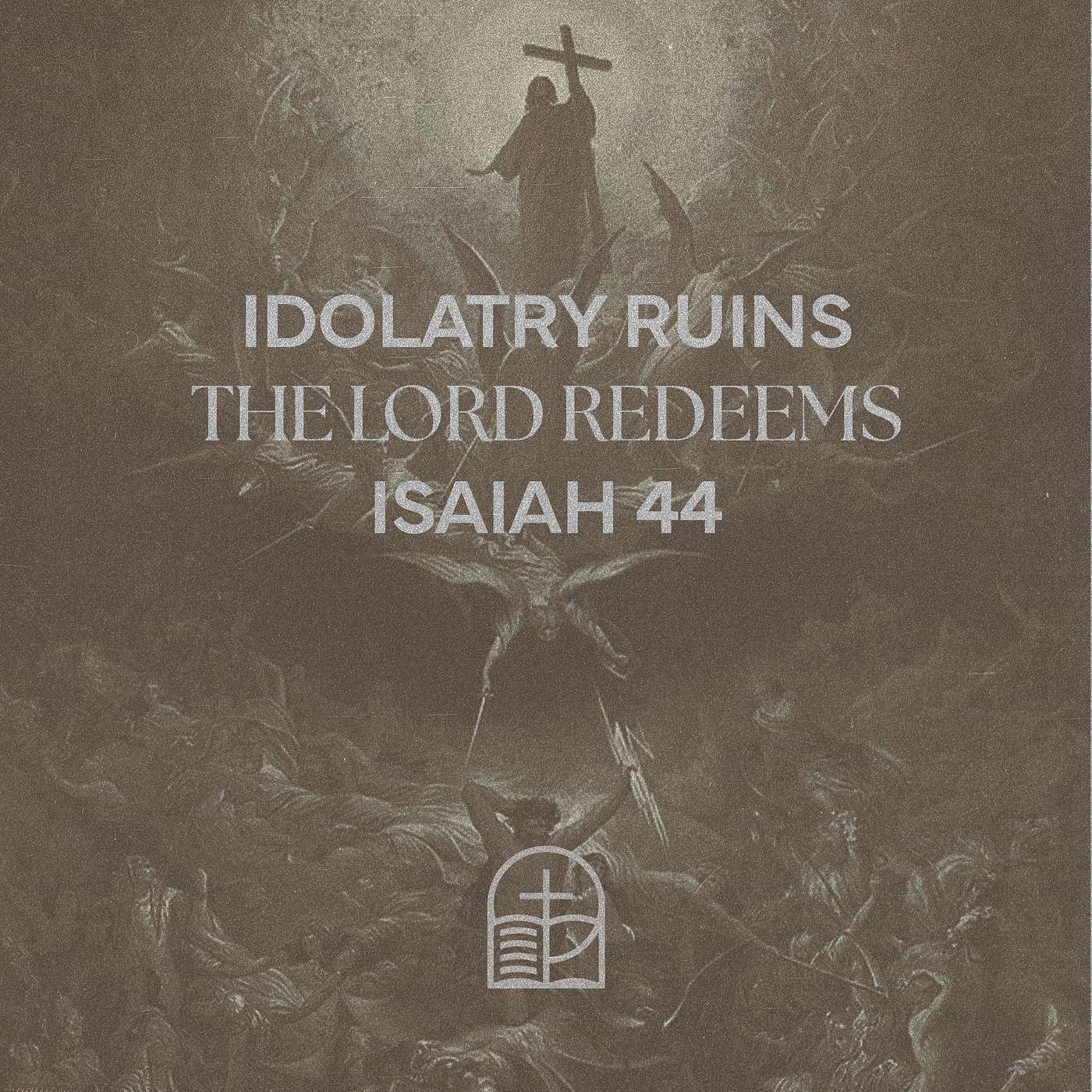 Idolatry Destroys, The Lord Redeems (Isaiah 44) episode artwork