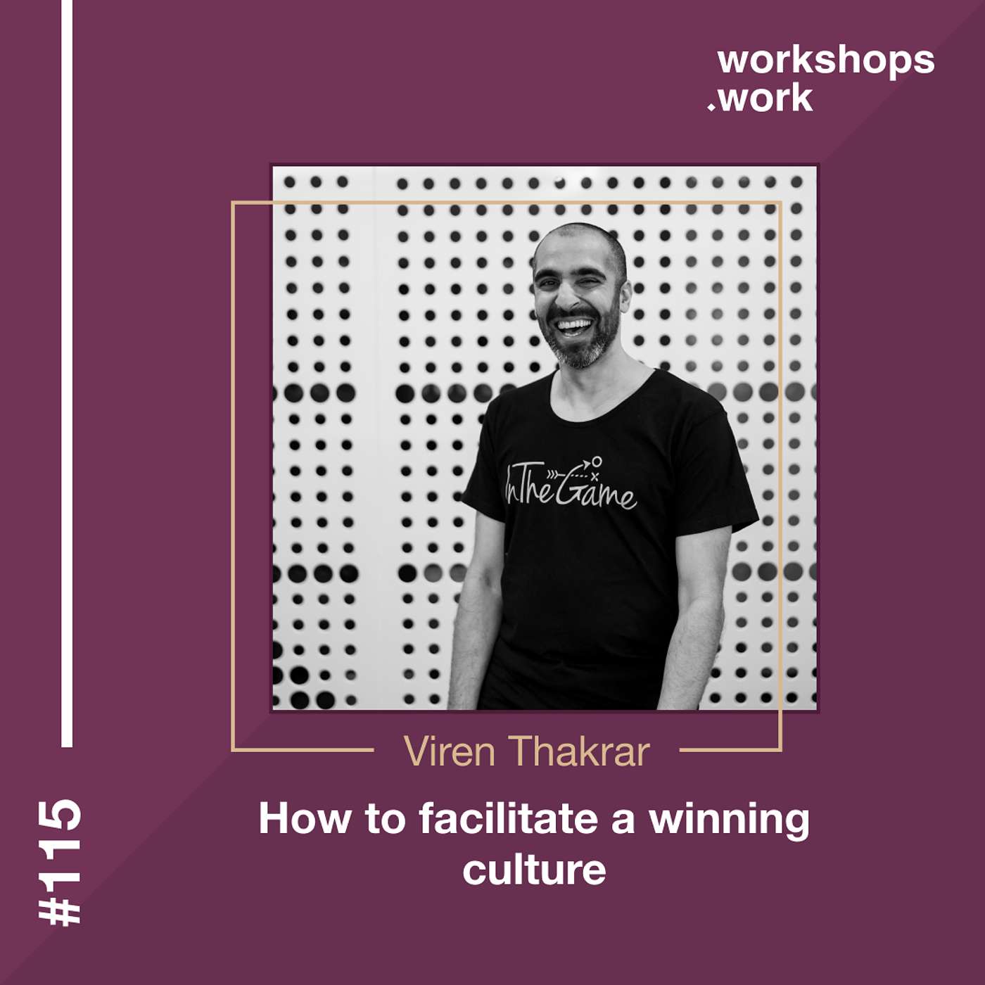 115 - How to facilitate a winning culture with Viren Thakrar