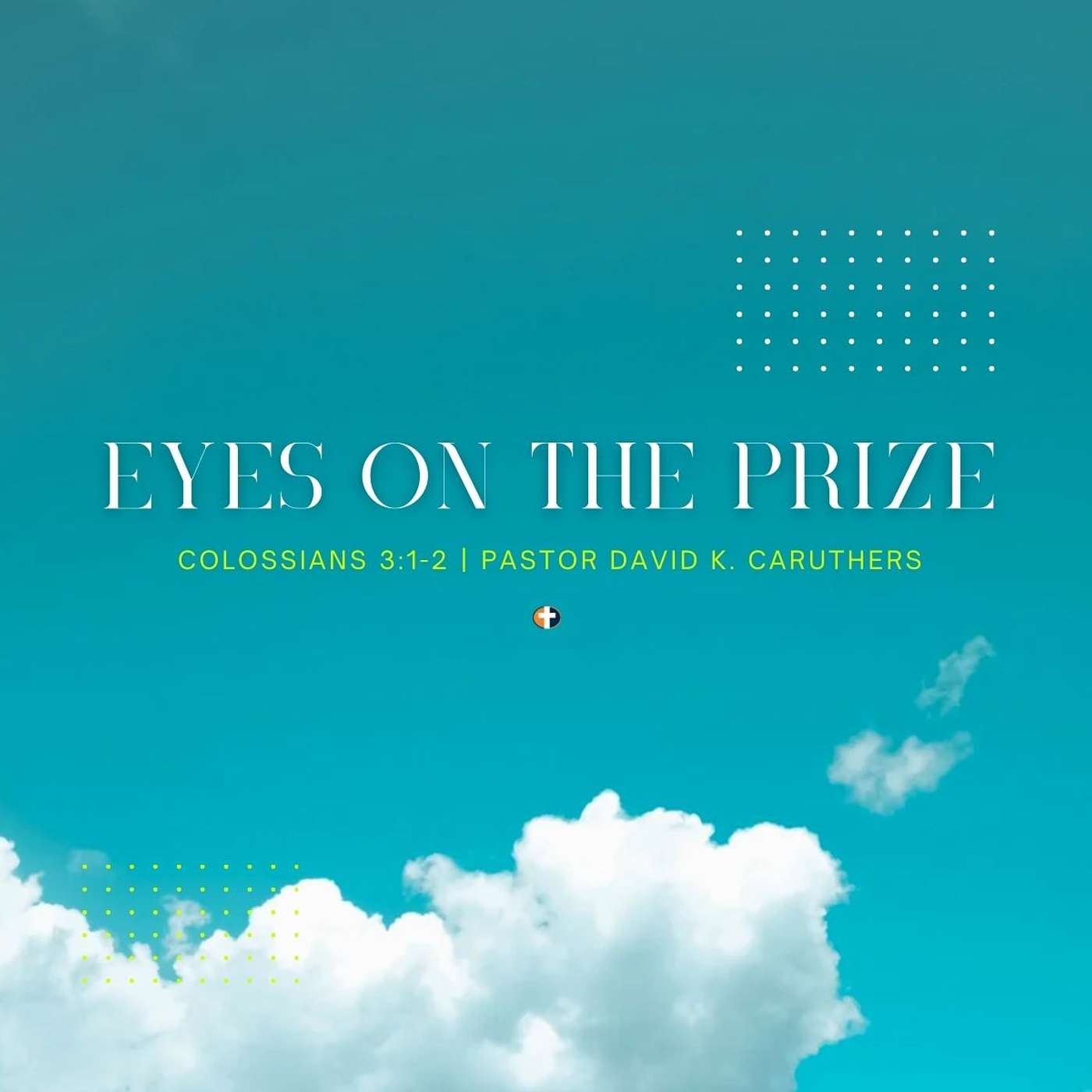 “Eyes on the Prize” | Sunday AM | Pastor David K. Caruthers episode artwork
